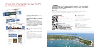 54
> Je téléphone
Composez le 04 93 38 55 26 pour obtenir des informations, une personne se tient à votre disposition
pour vous aider et vous orienter : du lundi au vendredi de 9h à 12h30 et de 13h30 à 17h, les samedis et
dimanches de 10h à 13h et de 14h à 17h.
> I phone
Call 04 93 38 55 26 for information, someone will be available to help and guide you: Monday to Friday, 9 a.m. -
12.30 p.m. and 1.30 p.m. - 5 p.m., Saturday and Sunday, 10 a.m. - 1 p.m. and 2 p.m. - 5 p.m.
> Je me rends aux musées			 		 > I go to the museums
TROUVER LE PROGRAMME DES ACTIVITÉS
FIND THE PROGRAMME OF ACTIVITIES
> Je m’inscris à la newsletter de la direction
de la Culture
> Je consulte le site officiel de la mairie de
Cannes
Le site internet de la mairie de Cannes :
www.cannes.com vous donne des informations
pratiques, des détails sur la programmation et
sur les collections des musées. Une fois sur le
site, entrez dans le champ de recherche musée
de la Castre ou musée de la Mer.
> I subscribe to the direction of Culture
newsletter
> I visit the official website for the City of
Cannes
The City of Cannes website:
www.cannes.com provides you with practical
information, along with details of museums’
programmes and collections. On the website,
enter Musée de la Castre or Musée de la Mer in
the search box.
Musée de la Castre
Le Suquet - 06400 Cannes
Bus : lignes 2 - 4 - 6AB - 7 - 8 - 10 - 12 - 20 - 21 -
35 - 610 et navette É-lo, arrêt : Hôtel de Ville
Voiture: parking à proximité : « Suquet/Forville »
Musée de la Mer
Ile Sainte-Marguerite - 06400 Cannes
En bus : ligne 8, arrêt : Quai Laubeuf
En voiture : parking à proximité : « Laubeuf »
Compagnies de bateaux desservant
l’île Sainte-Marguerite. Durée traversée :
15 minutes / Embarcadère : Quai Laubeuf.
Musée de la Castre
Le Suquet - 06400 Cannes
By bus : lines 2 - 4 - 6AB - 7 - 8 - 10 - 12 - 20 - 21 - 35 -
610 and É-lo shuttle, stop :Town Hall (Hôtel deVille)
Bycar: nearby car park : Suquet/Forville
Musée de la Mer
Sainte-Marguerite Island - 06400 Cannes
By bus : line 8, stop : Quai Laubeuf
By car : nearby car park : « Laubeuf »
Boat companies serving Sainte-Marguerite Island :
Crossing time :
15 minutes / Landing stage : Quai Laubeuf.
 