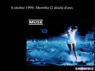 4 ottobre 1999- Showbiz (2 dischi d'oro)
 