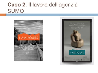 Caso 2: Il lavoro dell’agenzia 
SUMO 
 