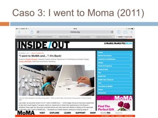 Caso 3: I went to Moma (2011) 
 