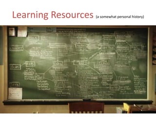 Learning Resources   (a somewhat personal history)
 