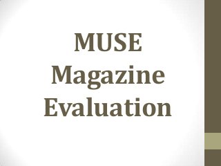 MUSE
Magazine
Evaluation
 