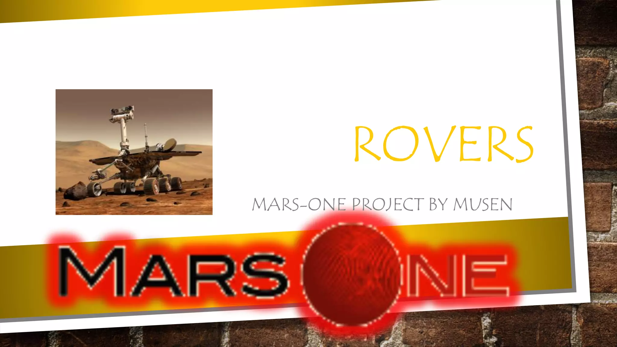 ROVERS
MARS-ONE PROJECT BY MUSEN