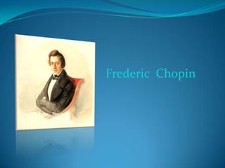 Frederic Chopin
 