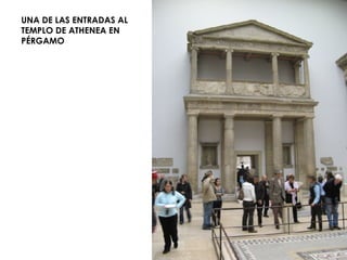 UNA DE LAS ENTRADAS AL TEMPLO DE ATHENEA EN PÉRGAMO
