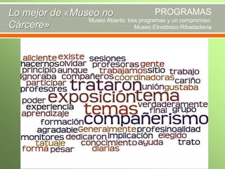 PROGRAMAS
Lo mejor de «Museo no
Museo Abierto: tres programas y un compromiso.
Cárcere»
Museo Etnolóxico-Ribadadavia

 