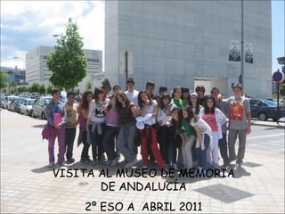 Álbum de fotografías VISITA AL MUSEO DE MEMORIA DE ANDALUCÍA 2º ESO A  ABRIL 2011 