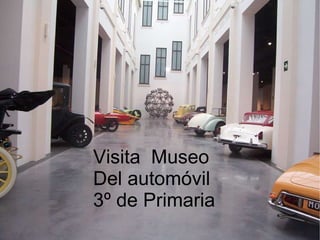 Visita  Museo  Del automóvil 3º de Primaria 