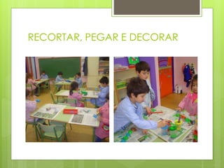 RECORTAR, PEGAR E DECORAR
 