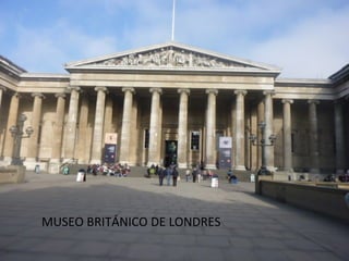 MUSEO BRITÁNICO DE LONDRES
 