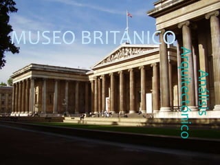 MUSEO BRITÁNICO
Análisis
Arquitectónico
 