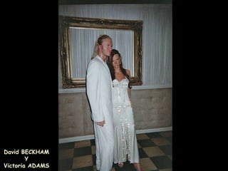 David BECKHAM Y Victoria ADAMS 