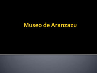 Museo de Aranzazu 