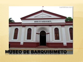 MUSEO DE BARQUISIMETO

 