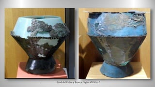 Edad del Cobre y Bronce. Siglos VII-VI a. C.
.
 