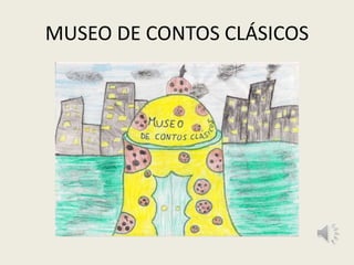 MUSEO DE CONTOS CLÁSICOS
 