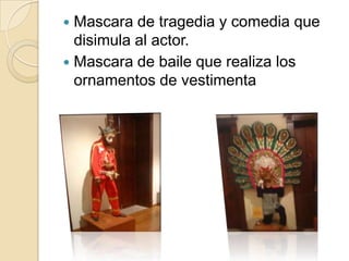 Experimentar la mascara es participar a correspondencias sensoriales, así como históricas y geográficas. 