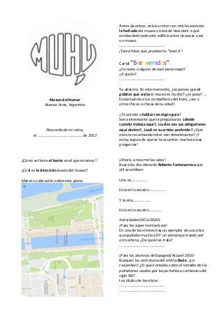 Museo del Humor
Buenos Aires, Argentina
Recuerdo de mi visita,
el ……………..………………………… de 2017
¿Cómo se llama el barrio en el...