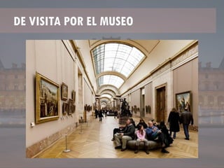 DE VISITA POR EL MUSEO
 
