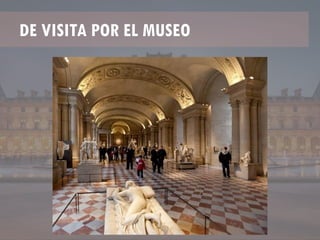 DE VISITA POR EL MUSEO
 