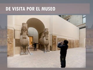DE VISITA POR EL MUSEO
 