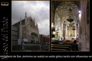 El monasterio de San Jerónimo se realizó en estilo gótico tardío con influencias renacentistas. 