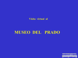 Visita  virtual  al   MUSEO  DEL  PRADO 