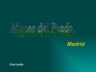 Museo del Prado Madrid Com áudio 