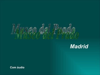 Museo del Prado Madrid Com áudio 