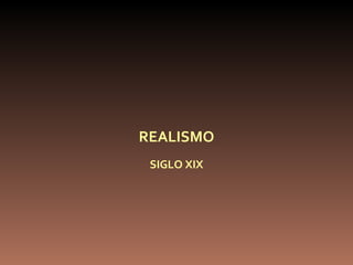 REALISMO SIGLO XIX 
