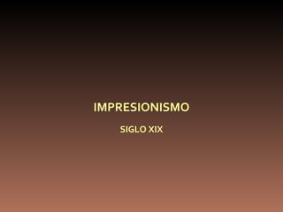 IMPRESIONISMO SIGLO XIX 