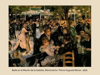Baile en el Moulin de la Galette, Montmartre. Pierre Auguste Renoir. 1876. 