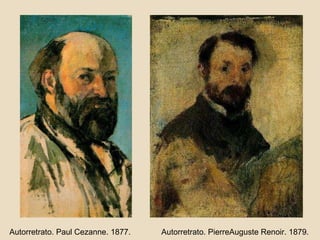 Autorretrato. PierreAuguste Renoir. 1879. Autorretrato. Paul Cezanne. 1877. 