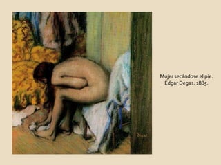 Mujer secándose el pie. Edgar Degas. 1885. 