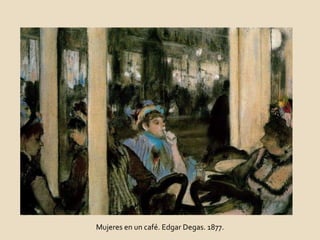 Mujeres en un café. Edgar Degas. 1877. 