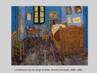 La habitación de Van Gogh en Arlés. Vicente Van Gogh. 1888 – 1889. 