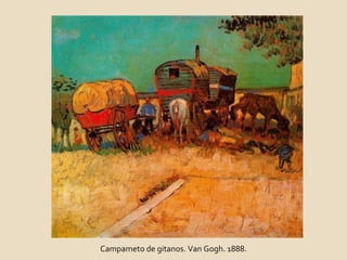 Campameto de gitanos. Van Gogh. 1888. 