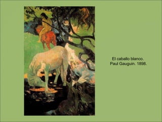 El caballo blanco.  Paul Gauguin. 1898. 