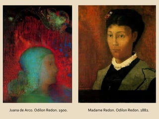 Juana de Arco. Odilon Redon. 1900. Madame Redon. Odilon Redon. 1882. 