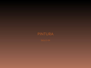 PINTURA SIGLO XX 