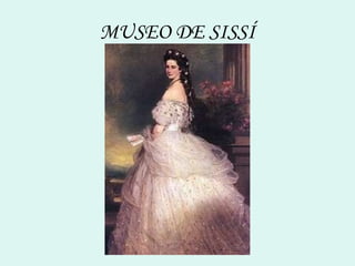 MUSEO DE SISSÍ 