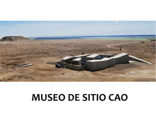 MUSEO DE SITIO CAO
 