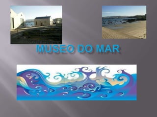 Museo do mar