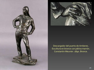 Descargador del puerto de Amberes. Escultura en bronce con pátina marrón. Constantin Meunier. 1890. Bronce. 