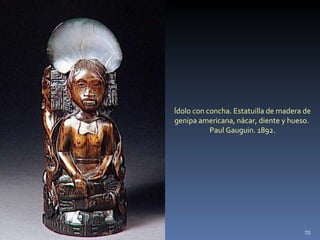 Ídolo con concha. Estatuilla de madera de genipa americana, nácar, diente y hueso.  Paul Gauguin. 1892. 