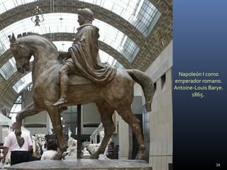 Napoleón I como
emperador romano.
Antoine-Louis Barye.
1865.
34
 