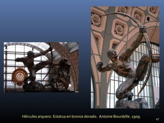 Hércules arquero. Estatua en bronce dorado. Antoine Bourdelle. 1909.
47
 