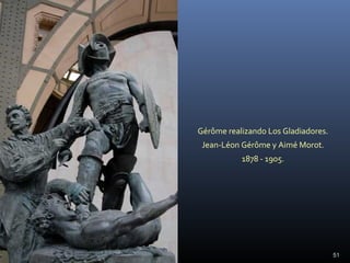 Gérôme realizando Los Gladiadores.
Jean-Léon Gérôme y Aimé Morot.
1878 - 1905.
51
 