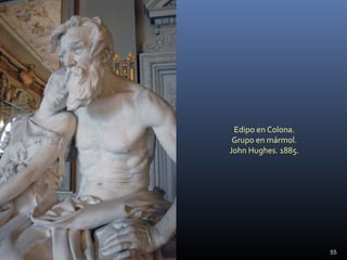 Edipo en Colona.
Grupo en mármol.
John Hughes. 1885.
55
 