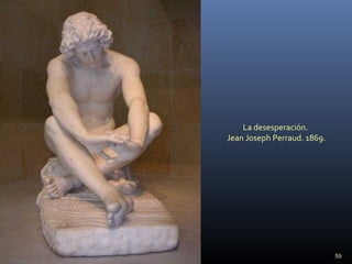La desesperación.
Jean Joseph Perraud. 1869.
59
 